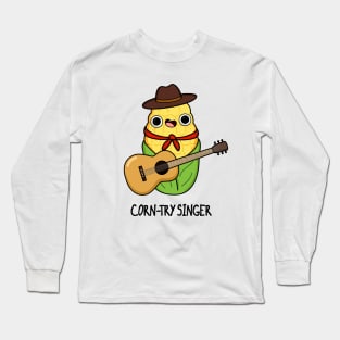 Corn-try Singer Funny Corn Pun Long Sleeve T-Shirt